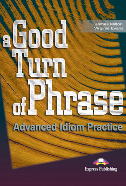 GOOD TURN OF PHRASE (ADV. IDIOM) Livro do aluno